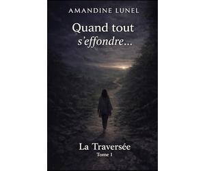 Quand tout s’effondre: Comprendre l’effondrement intérieur, le vide, la perte de repères et le chemin de reconstruction après un choc de vie