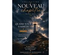 QUAND TOUT S'ARRETE: Traverser le burn-out, comprendre ce qu'il dit