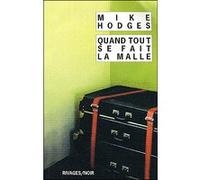 Quand tout se fait la malle Mike Hodges (Auteur), Alexis Nolent (Traduction), François Guérif (Collection dirigée par)