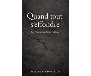 Quand tout s'effrondre: Les fragments d'une rupture