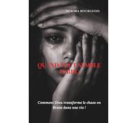 QUAND TOUT SEMBLE PERDU: Comment Dieu transforme le chaos en Bravo dans une vie !