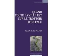 Quand toute la ville est sur le trottoir d'en face Jean Cagnard (Auteur)