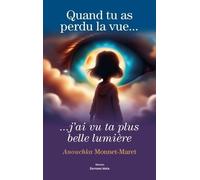 Quand Tu As Perdu La Vue? - ...J'ai Vu Ta Plus Belle Lumière