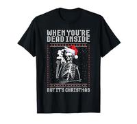 Quand tu ES Mort à l'intérieur mais Que C'est Noël T-Shirt