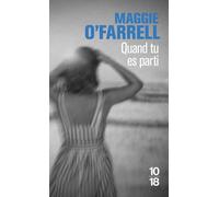 Quand tu es parti - Maggie O'Farrell - 10/18 - Poche - Roman