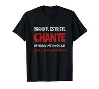 Quand Tu Es Triste Chante Cadeau Humour Prof de Musique T-Shirt
