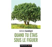 Quand tu etais sous le figuier - Adrien Candiard - Cerf - Poche - Témoignage