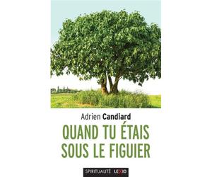 Quand tu etais sous le figuier - Adrien Candiard - Cerf - Poche - Témoignage