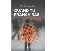 Quand tu franchiras le fleuve