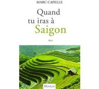 Quand tu iras à Saigon Marc Capelle (Auteur)