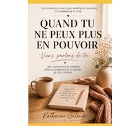 QUAND TU N’EN PEUX PLUS: Viens, parlons de toi.