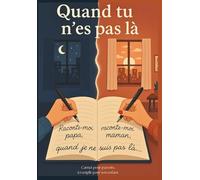 Quand tu n'es pas là - carnet à remplir pour parent à son enfant absent: Parents séparé ou non - garde alternée - carnet émotionnels de mots doux et souvenirs