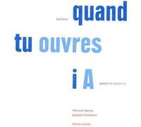 Quand tu ouvres i A Jacques Demierre (Auteur), Vincent Barras (Auteur)