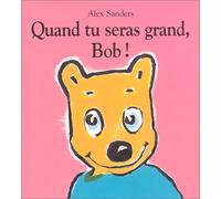 Quand tu seras grand, Bob !