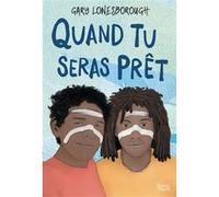 Quand tu seras prêt Gary Lonesborough (Auteur)