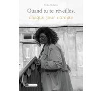 Quand tu te réveilles, chaque jour compte