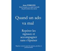 Quand un ado va mal: Repérer les signaux et accompagner sans s’épuiser