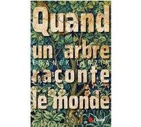 Quand Un Arbre Raconte Le Monde