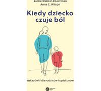 Quand un enfant ressent la douleur - Rachel Rabkin Peachman, Anna C. Wilson (Littérature, Psychologie en langue polonaise)