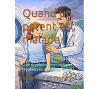 Quand un parent est malade: Livre de coloriage pour expliquer la sclérose en plaques aux enfants