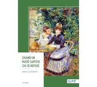 Quand un passé captive ou se refuse - Jean-Luc Canton - Nombre 7 - broché - Récit