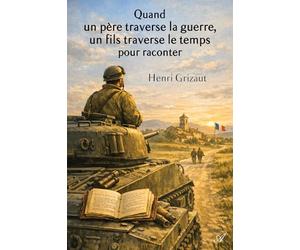 Quand un père traverse la guerre, Un fils traverse le temps pour raconter