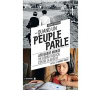 Quand un peuple parle: ATD Quart Monde, un combat radical contre la misère