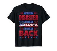Quand Une Catastrophe Frappe, l'Amérique revient T-Shirt