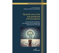 Quand une crise est porteuse d’innovations Comment les territoires, les citoyens et les entreprises s’approprient l’Europe - Ghislaine Pellat - L'harmattan - broché - Etude