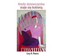 Quand une fille devient une femme - Lucy H. Pearce (Literatur, Ratgeber auf Polnisch)