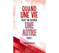 Quand une vie peut en cacher une autre Tome I - Stéphane Moraux - Le Lys Bleu - broché - Témoignage