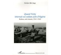 Quand Vichy internait ses soldats juifs d'Algérie: Bedeau, sud oranais, 1941-1943