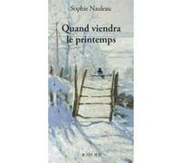 Sophie Nauleau – Quand viendra le printemps – Récit – Broché (Actes Sud)