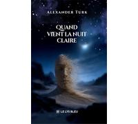 Quand vient la nuit claire - Alexander Turk - Le Lys Bleu - broché - Nouvelles