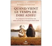 Quand Vient Le Temps De Dire Adieu - Se Préparer À La Transition De Votre Animal De Compagnie Bien-Aimé