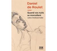 Quand vos nuits se morcellent - Daniel de Roulet - Zoe - broché - Roman