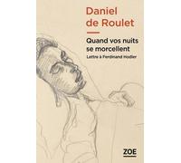 Quand Vos Nuits Se Morcellent - Lettre À Ferdinand Hodler