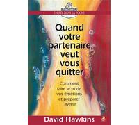 Quand votre partenaire veut vous quitter Comment faire le tri de vos émotions et préparer l’avenir - David Hawkins - Farel Eds - Poche - Essai