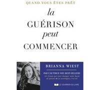 Quand vous êtes prêt, la guérison peut commencer Brianna Wiest (Auteur), Naomi Defays (Traduction)