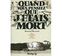 Quand vous pensiez que j'étais mort: Mon quotidien dans le coma