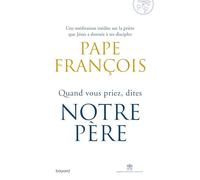 Quand Vous Priez, Dites Notre Père