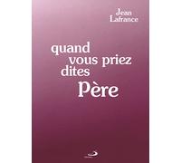 Quand vous priez dites Père