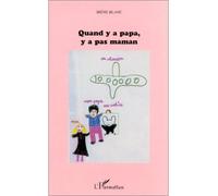 Quand y a papa y a pas maman - Irène Blanc - L'harmattan - broché - Essai