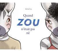 Quand Zou n'était pas né - Michel Gay - Ecole Des Loisirs - relié - Album jeunesse