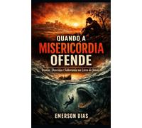 Quando a Misericórdia Ofende: Ironia, Descida e Soberania no Livro de Jonas