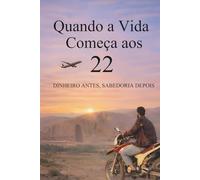 Quando a Vida Começa aos 22: Dinheiro antes, sabedoria depois