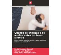 Quando as crianças e os adolescentes estão em silêncio: As dificuldades psicológicas após o abuso sexual na infância e na adolescência