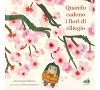 Quando cadono i fiori di ciliegio. Ediz. illustrata