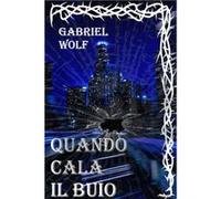 Quando Cala Il Buio - Gabriel Wolf - Amazon Digital Services LLC KDP - Livre en Anglais Gabriel WolfGabriel Wolf (Auteur)