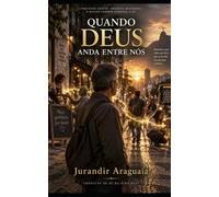 QUANDO DEUS ANDA ENTRE NÓS